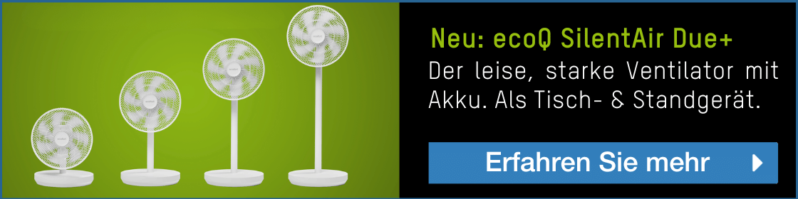 Werbebanner für den neuen Ventilator ecoQ SilentAir Due+. Er wird als leise, stark, mit Akku sowie als vielseitiger Tisch- und Standventilator beworben. Das Bild zeigt den Ventilator in vier verschiedenen, höhenverstellbaren Positionen.